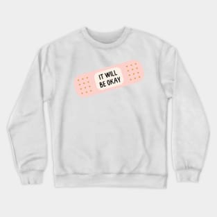 It will be okay Crewneck Sweatshirt